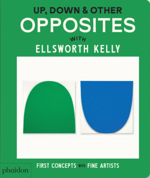 UP, DOWN & OTHER OPPOSITES WITH ELLSWORTH KELLY